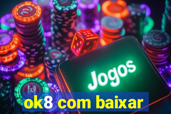 ok8 com baixar